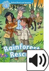 Rainforest rescue. Oxford read and imagine. Level 1. Con audio pack. Con espansione online