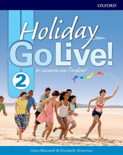 Go live holiday. Student book. Con espansione online. Con CD-Audio. Vol. 2  - Libro Oxford University Press 2017 | Libraccio.it