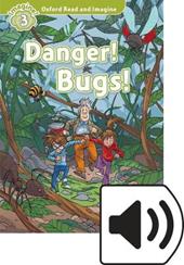 Danger! bugs! Oxford read and imagine. Level 3. Con audio pack. Con espansione online