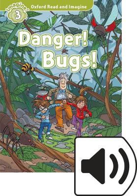 Danger! bugs! Oxford read and imagine. Level 3. Con audio pack. Con espansione online - Paul Shipton - Libro Oxford University Press 2018 | Libraccio.it