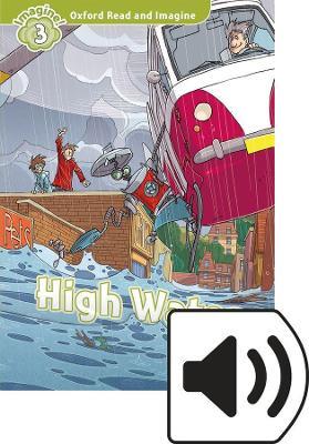 High water. Oxford read and imagine. Level 3. Con audio pack. Con espansione online - Paul Shipton - Libro Oxford University Press 2018 | Libraccio.it