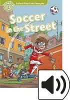 Soccer in the street. Oxford read and imagine. Level 3. Con audio pack. Con espansione online