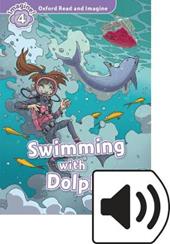Swimming with dolphins. Oxford read and imagine. Level 4. Con audio pack. Con espansione online