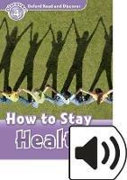 Read and discover. Level 4. How to stay healthy. Con audio pack. Con espansione online