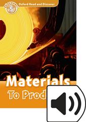 Read and discover. Level 5. Materials to product. Con audio pack. Con espansione online