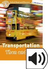 Read and discover. Level 5. Transportation then and now. Con audio pack. Con espansione online