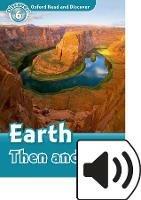 Read and discover. Level 6. Earth then and now. Con audio pack. Con espansione online