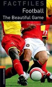 Oxford Bookworms Library Factfiles. Level 2. Football, the beautiful game. Con Audio