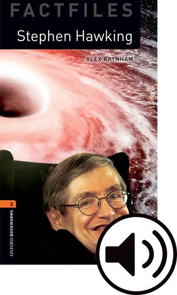 Stephen Hawking. Oxford bookworms library. Livello 2. Con audio pack.  - Libro Oxford University Press 2018 | Libraccio.it