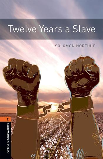 12 years a slave. Oxford bookworms library. Livello 2. Con audio pack.  - Libro Oxford University Press 2018 | Libraccio.it