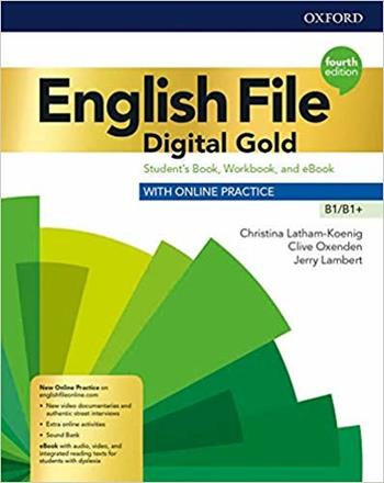 English file. Digital gold. B1-B1+. Student's book & workbook with key. Per il triennio delle Scuole superiori. - Christina Latham-Koenig, Clive Oxenden, Jerry Lambert - Libro Oxford University Press 2019 | Libraccio.it
