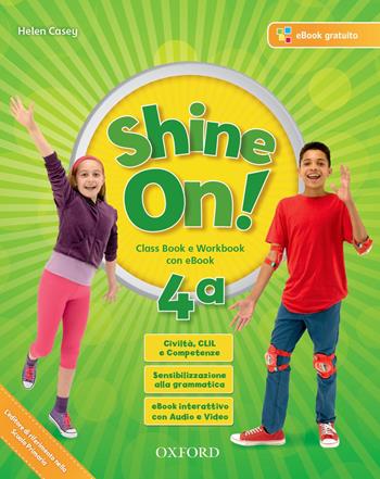 Shine on! Class book-Workbook. Con e-book. Con espansione online. Con 2 libri: Practice-Compiti di realtà. Con CD-Audio. Vol. 4  - Libro Oxford University Press 2017 | Libraccio.it