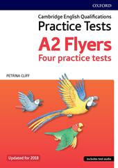 Cambridge english qualifications young learners. Practice Tests A2: Flyers. Pack. Con espansione online
