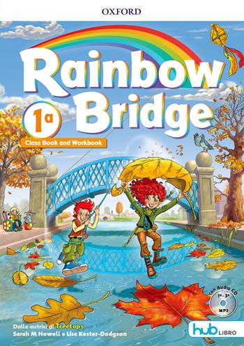 Rainbow bridge. Workbook e Cb. Con Hub kids. Con ebook. Con espansione online. Vol. 1  - Libro Oxford University Press 2018 | Libraccio.it