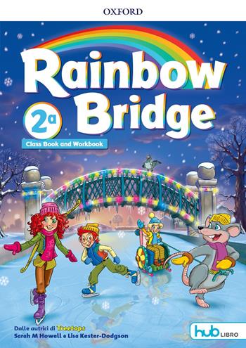 Rainbow bridge. Workbook e Cb. Con Hub kids. Con ebook. Con espansione online. Vol. 2  - Libro Oxford University Press 2018 | Libraccio.it