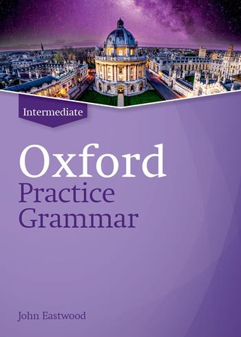 Oxford practice grammar. Intermediate. Student book without key. Con espansione online - John Eastwood - Libro Oxford University Press 2019, Oxford Practice Grammar | Libraccio.it