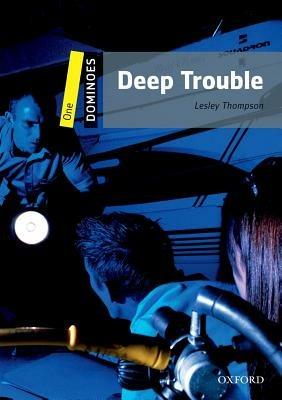 Deep trouble. Dominoes. Livello 1. Con CD-ROM. Con Multi-ROM - Lesley Thompson - Libro Oxford University Press 2010 | Libraccio.it