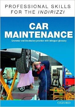 Oxford professional skills. Car maintenance.  - Libro Oxford University Press 2015 | Libraccio.it