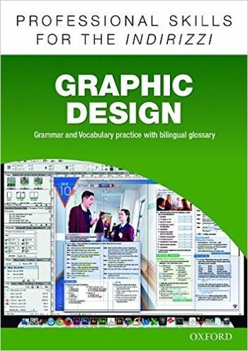 Oxford professional skills. Graphic design.  - Libro Oxford University Press 2015 | Libraccio.it