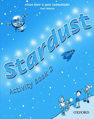 Stardust. Activity book. Vol. 2 - Alison Blair, Jane Cadwallader - Libro Oxford University Press 2005 | Libraccio.it