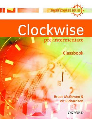 Clockwise. Pre-intermediate. Class book. - Vic Richardson, Bruce Mcgowen - Libro Oxford University Press 2000 | Libraccio.it
