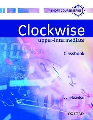 CLOCKWISE UPPER-INTERMEDIATE CLASSBOOK - NAUNTON JON - Libro | Libraccio.it
