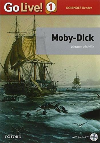 Moby Dick. Go live reader. Livello 1. Con CD-ROM.  - Libro Oxford University Press 2016 | Libraccio.it