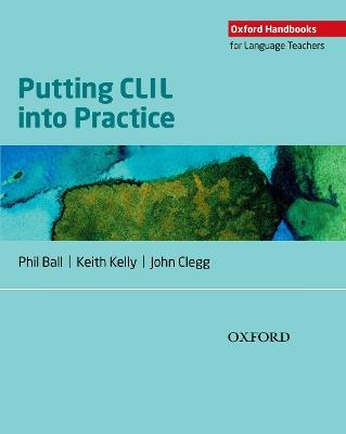 Oxf HLT. Putting CLIL into practice - Philip Ball, Keith Kelly, John Clegg - Libro Oxford University Press 2016 | Libraccio.it