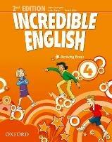Incredible english. Activity book. Per la Scuola elementare. Vol. 4  - Libro Oxford University Press 2012 | Libraccio.it