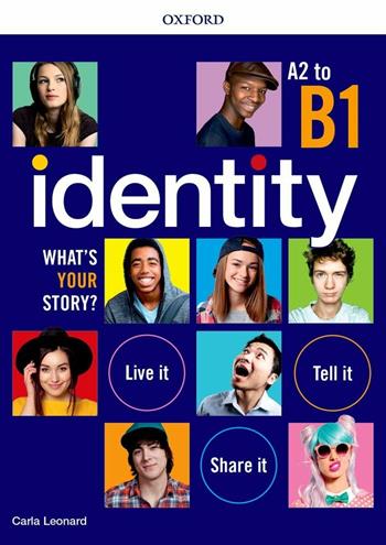 Identity. What's your story? A2-B1. Standard pack. Per il biennio delle Scuole superiori. Con espansione online - Carla Leonard, Elizabeth Sharman - Libro Oxford University Press 2019 | Libraccio.it