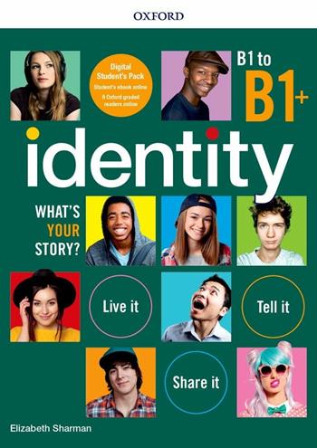 Identity. What's your story? B1-B1+. Premium pack. Per il biennio delle Scuole superiori. Con e-book. Con espansione online - Carla Leonard, Elizabeth Sharman - Libro Oxford University Press 2019 | Libraccio.it