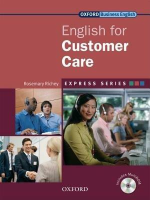 Express english for customer care. Student's book. Per le Scuole superiori. Con Multi-ROM  - Libro Oxford University Press 2008 | Libraccio.it