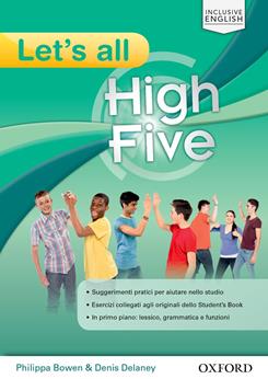 High five. Let's all. Per la Scuola media - Philippa Bowen, Denis Delaney - Libro Oxford University Press 2016 | Libraccio.it