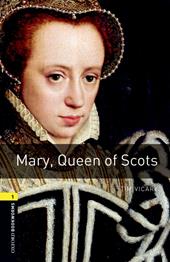 Mary, Queen of Scots. Oxford bookworms library. Livello 1. Con CD Audio formato MP3. Con espansione online