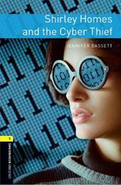 Shirley Holmes and the cyber thief. Oxford bookworms library. Livello 1. Con CD Audio formato MP3. Con espansione online