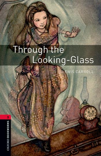Through the looking glass. Oxford bookworms library. Livello 3. Con CD Audio formato MP3. Con espansione online  - Libro Oxford University Press 2017 | Libraccio.it