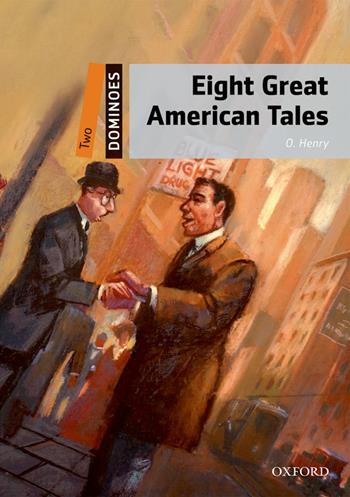 Eight great american tales. Dominoes. Livello 2. Con audio pack - O. Henry - Libro Oxford University Press 2018 | Libraccio.it
