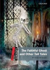The faithful ghost & other tall tales. Dominoes. Livello 3. Con audio pack