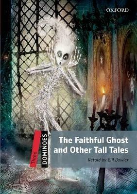 The faithful ghost & other tall tales. Dominoes. Livello 3. Con audio pack - Bill Bowler - Libro Oxford University Press 2018 | Libraccio.it