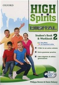 High spirits digital. Student's book-Workbook-Mydigitalbook 2.0. Con CD-ROM. Con espansione online. Vol. 2 - Philippa Bowen, Denis Delaney - Libro Oxford University Press 2012 | Libraccio.it