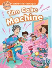 The cake machine. Oxford read & imagine beginner