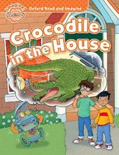 Crocodile in the house. Oxford read & imagine beginner