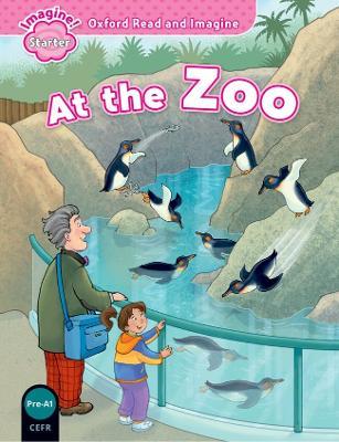 At the zoo. Oxford read & imagine starter  - Libro Oxford University Press 2015 | Libraccio.it