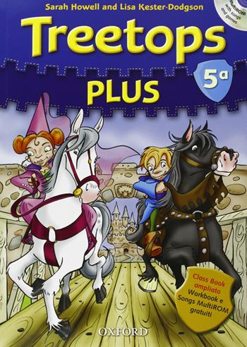 Treetops plus. Class book-Workbook. Livello 5. Con CD-ROM. Con Multi-ROM. Con espansione online - Sarah Howell, Lisa Kester-Dodgson - Libro Oxford University Press 2010 | Libraccio.it
