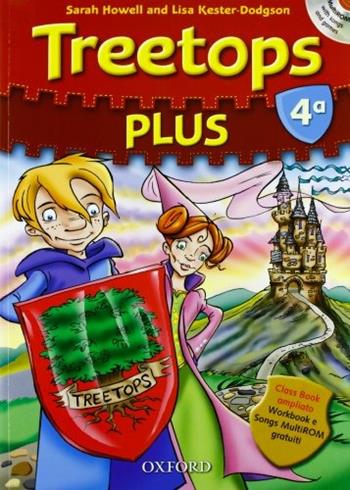 Treetops plus. Class book-Workbook. Livello 4. Con espansione online. Con Multi-ROM. Con CD-ROM - Sarah Howell, Lisa Kester-Dodgson - Libro Oxford University Press 2010 | Libraccio.it