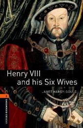 Henry VIII and his six wives. Oxford bookworms