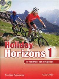Holiday horizons. In vacanza con l'inglese. Per le Scuole superiori! Con CD Audio. Vol. 1 - Penelope Prodromou - Libro Oxford University Press 2010 | Libraccio.it