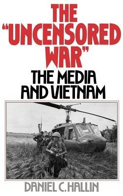The 'Uncensored War' - Daniel C. Hallin - Libro Oxford University Press Inc | Libraccio.it