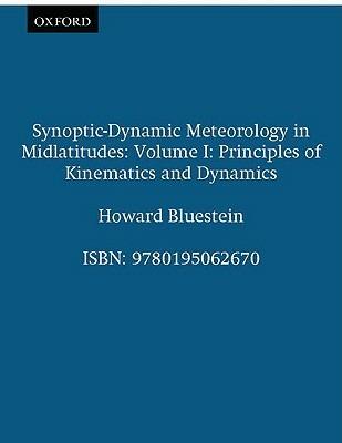 Synoptic-Dynamic Meteorology in Midlatitudes: Volume I: Principles of Kinematics and Dynamics - Howard B. Bluestein - Libro Oxford University Press Inc, Synoptic-Dynamic Meteorology in Midlatitudes | Libraccio.it