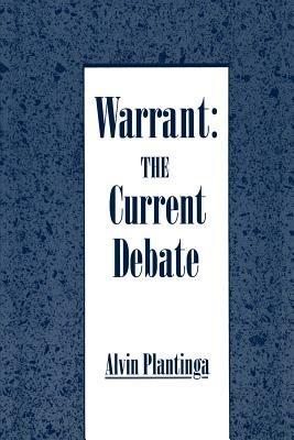Warrant: The Current Debate - Alvin Plantinga - Libro Oxford University Press Inc | Libraccio.it